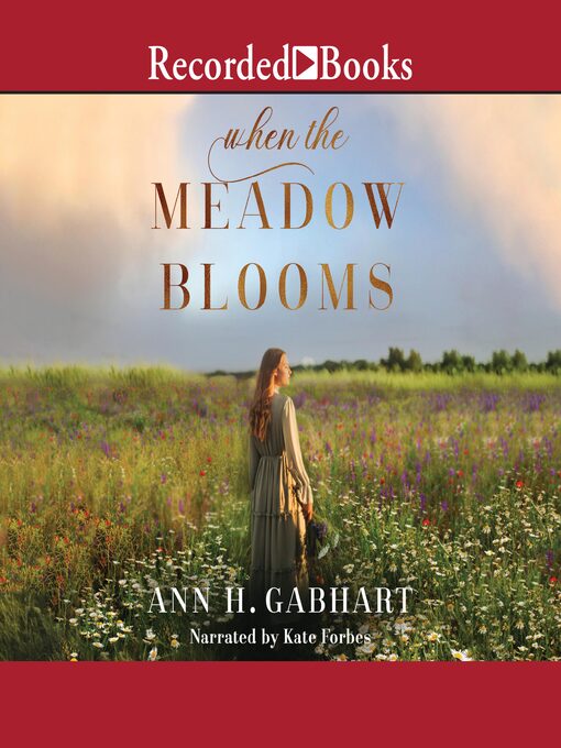 Title details for When the Meadow Blooms by Ann H. Gabhart - Available